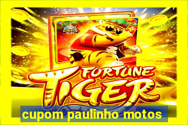 cupom paulinho motos